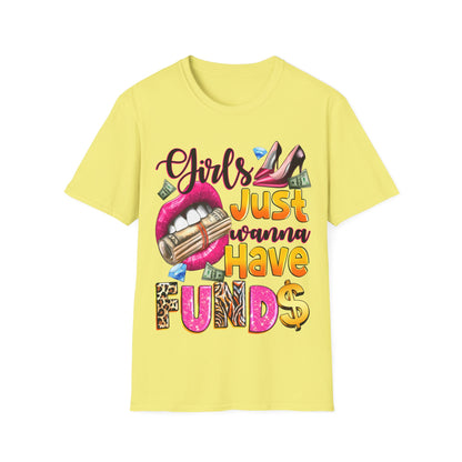 Girls just wanna have funds Unisex Softstyle T-Shirt