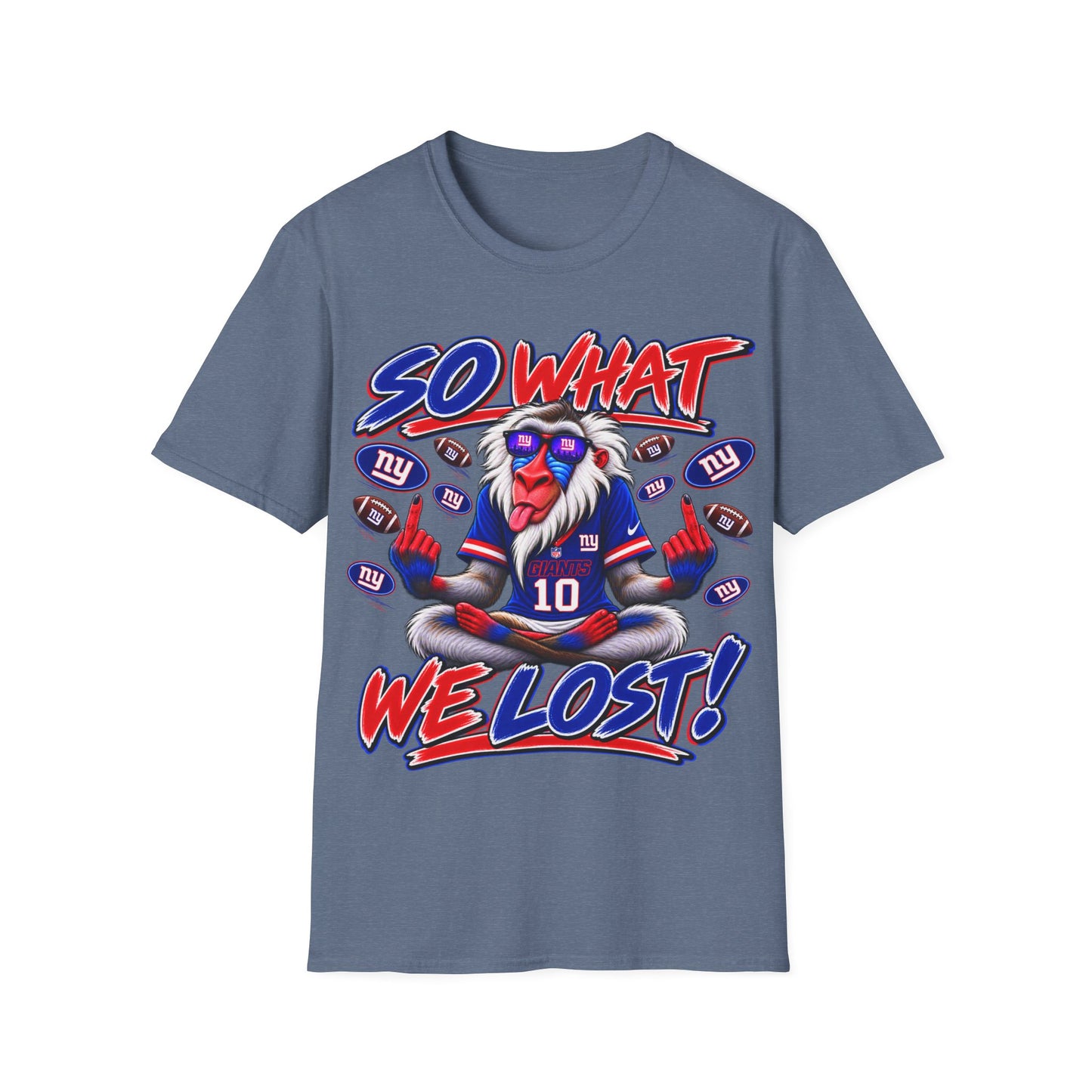 So what, we lost Unisex Softstyle T-Shirt